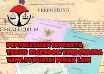 Penyelesaian Sengketa Tanah EIGENDOM VERPONDING Yang Dikuasai Pihak Lain