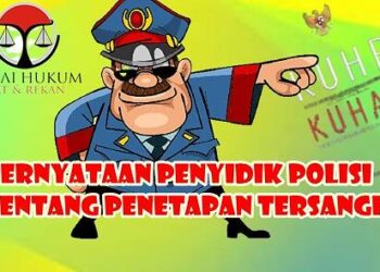 Pernyataan Penyidik Polisi Tentang Penetapan Tersangka