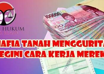 Mafia Tanah Menggurita Begini Cara Kerja Mereka