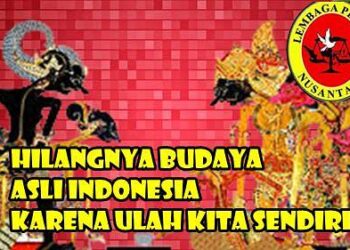 Hilangnya Budaya Asli Indonesia karena Ulah Kita Sendiri
