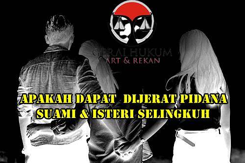 Apakah Dapat Dijerat Pidana Suami & Isteri Selingkuh