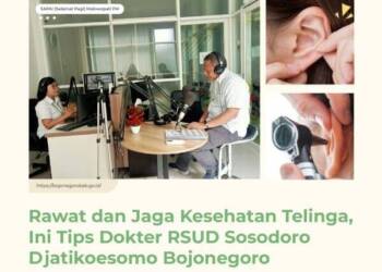 Rawat dan Jaga Kesehatan Telinga, Ini Tips Dokter RSUD Sosodoro Djatikoesomo Bojonegoro
