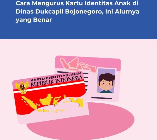 Begini Cara Mengurus KIA di Dinas Dukcapil Bojonegoro